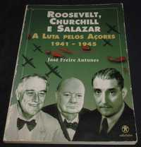 Livro Roosevelt Churchill e Salazar A Luta pelos Açores