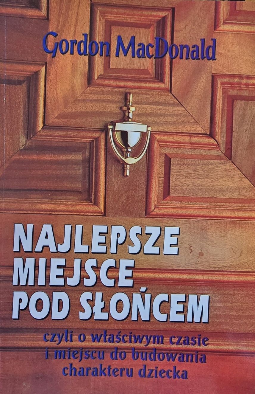 Wychowanie Religia Najlepsze miejsce pod słońcem Gordon MacDonald *