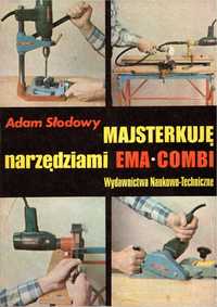 Majsterkuję narzędziami Ema-Combi - Słodowy Adam