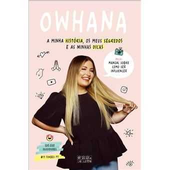 Owhana - A Minha História, os Meus Segredos e as Minhas Dicas,