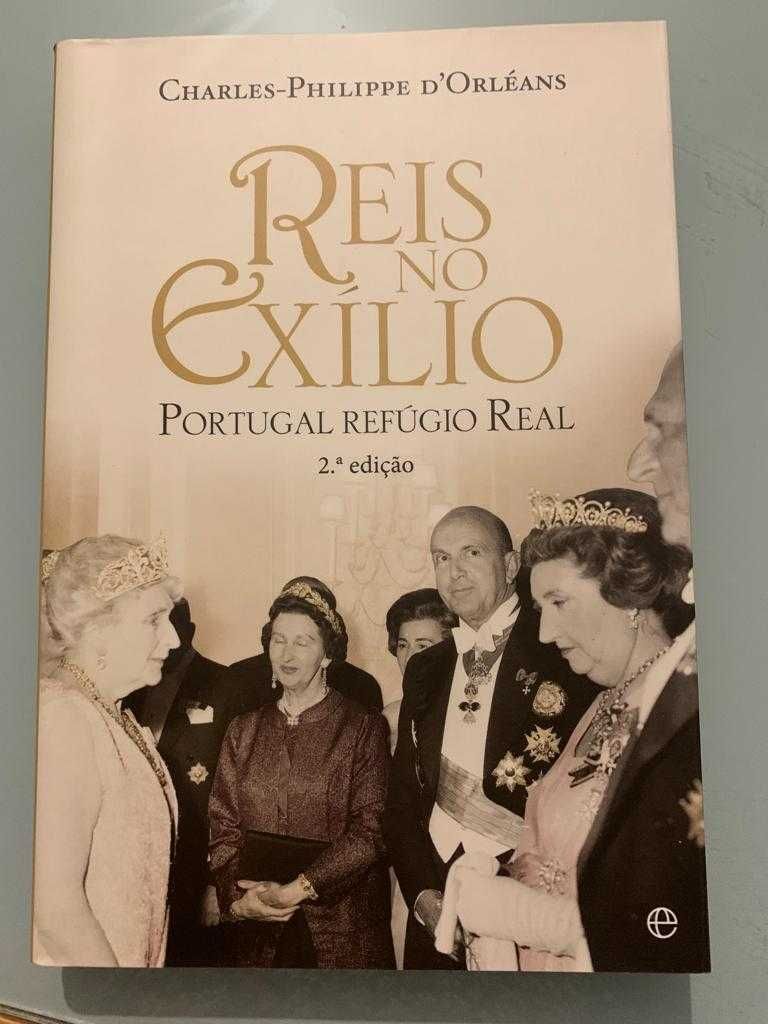 Reis no Exílio
Portugal refúgio real
de Philippe Charles D'Orléans