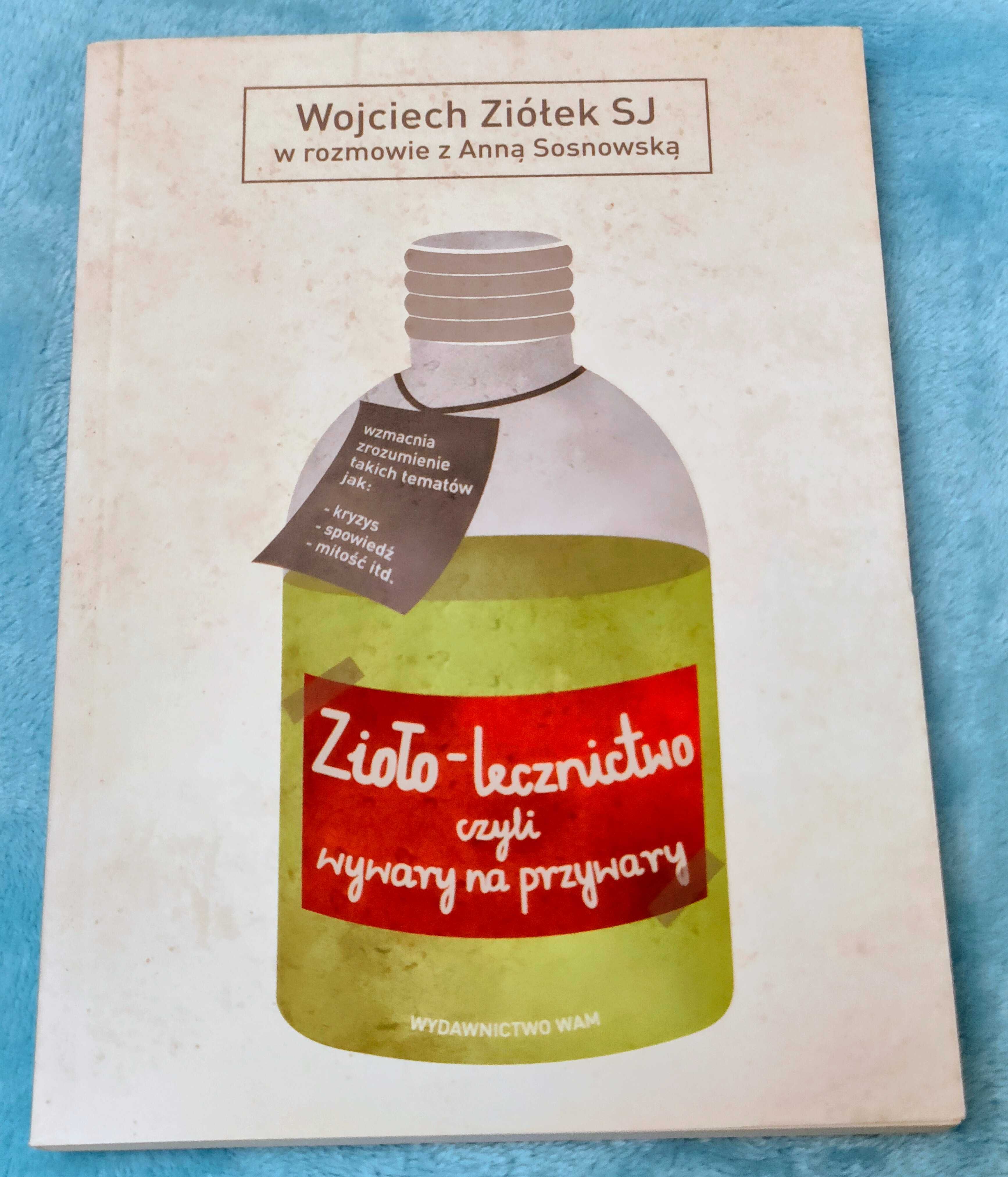 Zioło-lecznictwo czyli wywary na przywary o. Wojciech Ziółek SJ