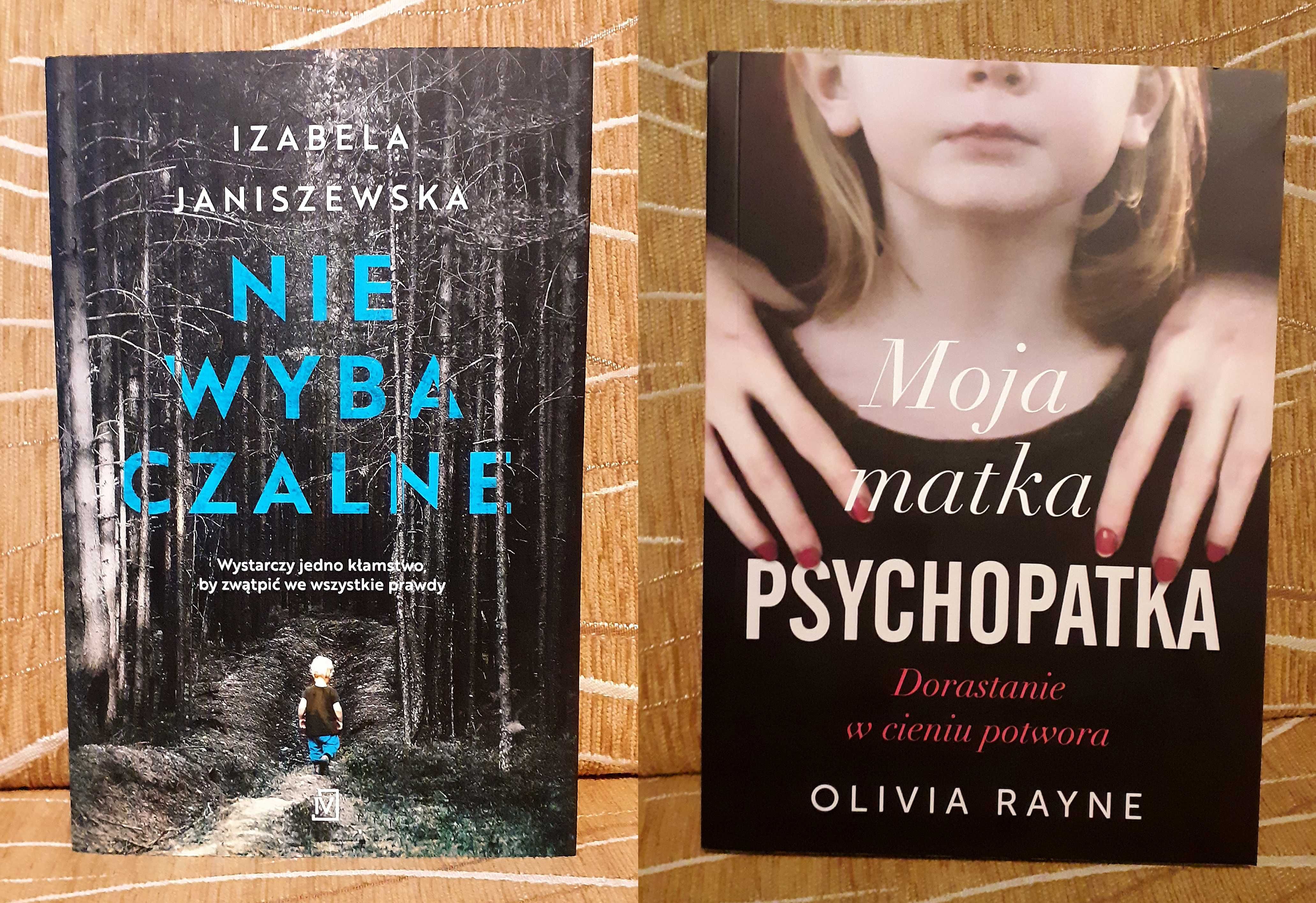 nowa! Niewybaczalne Izabela Janiszewska Moja matka psychopatka Rayne