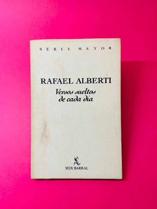 Versos Sueltos de Cada Dia - Rafael Alberti