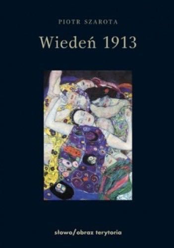 Wiedeń 1913 Piotr Szarota 1 wyd. 2014