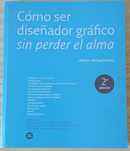 Cómo ser diseñador gráfico... sem perder la alma
