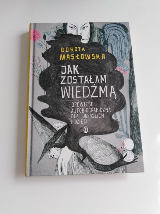Dorota Masłowska Jak zostałam wiedźmą