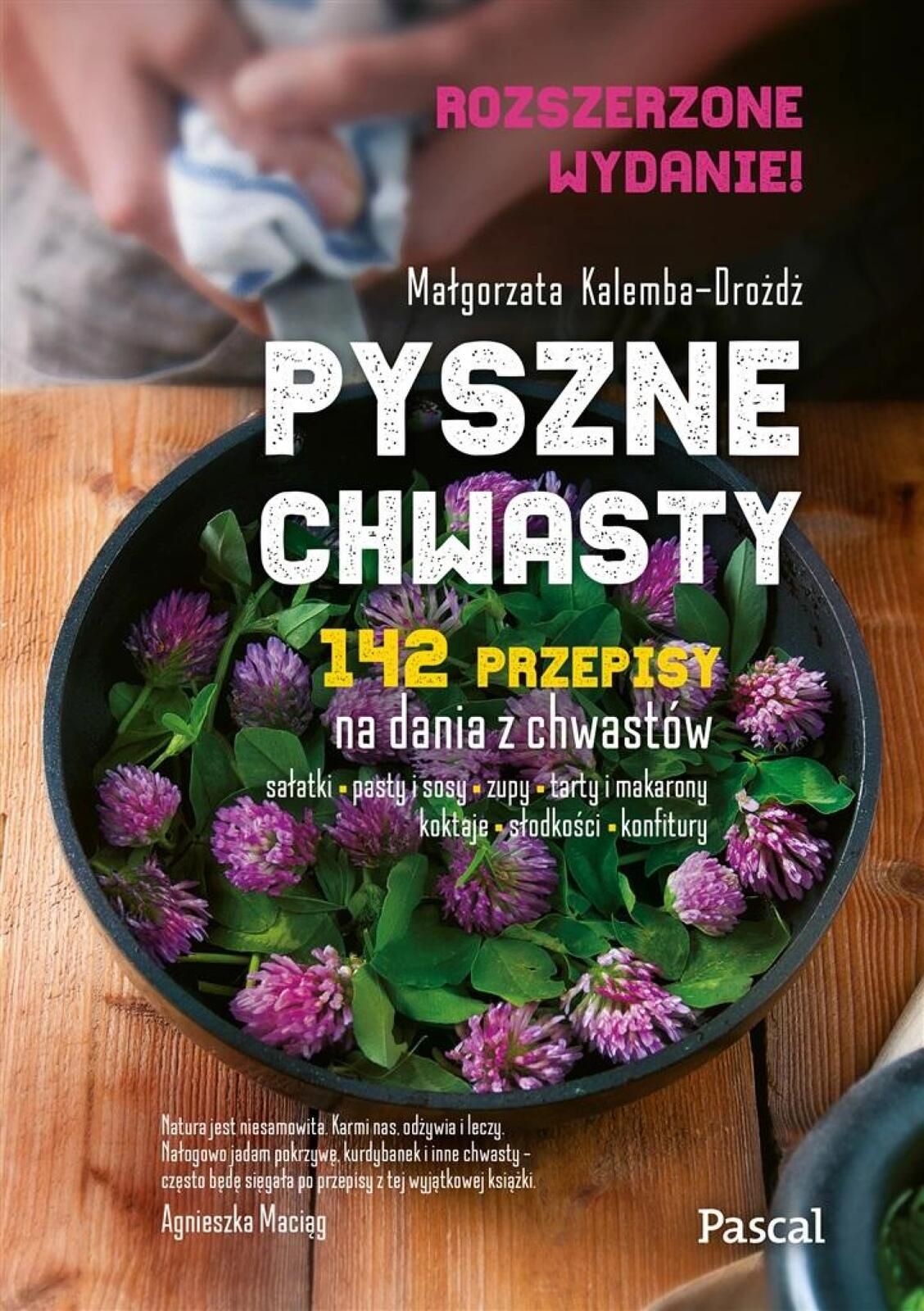 Pyszne chwasty. Wydanie rozszerzone Pascal Małgorzata Kalemba-Drożd