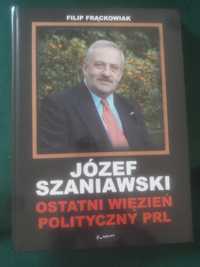 Józef Szaniawski. Ostatni więzień polityczny PRL - Filip Frąckowiak