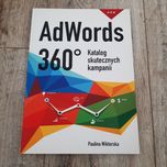 AdWords 360. Katalog skutecznych kampanii - P. Wiktorska