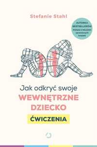 Jak Odkryć Swoje Wewnętrzne Dziecko. Ćwiczenia