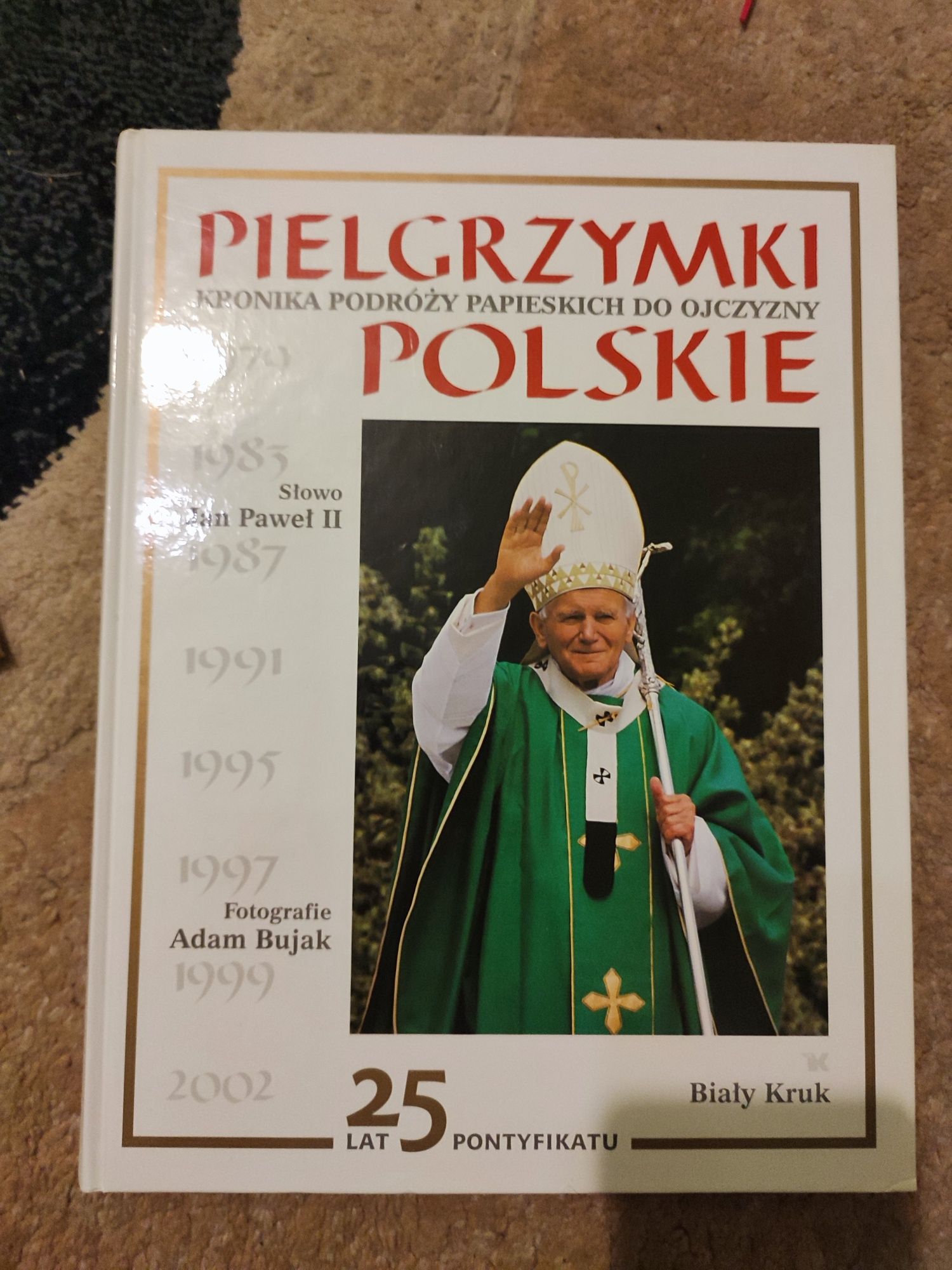 Pielgrzymki polskie Kronika podróży papieskich do ojczyzny Praca zbior