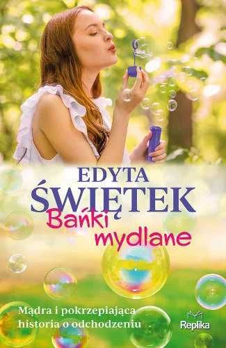 Bańki mydlane. Edyta Świętek (Nowa)