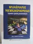 Wyjaśnianie niewyjaśnionego Tajemnice zjawisk paranormalnych