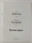 "Rysować miasto" J. Kutkowski, W. Szczepański