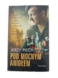 Pod Mocnym Aniołem - Jerzy Pilch