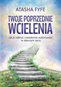 EZOTERYKA Twoje poprzednie wcielenia
Autor: Atasha Fyfe