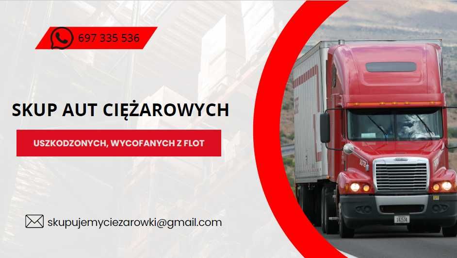 Skup aut ciężarowych  NAJWYŻSZE CENY SKUPU