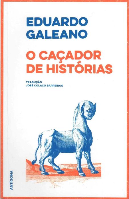 EDUARDO GALEANO «Dias e Noites de Amor e de Guerra» + 9 Títulos