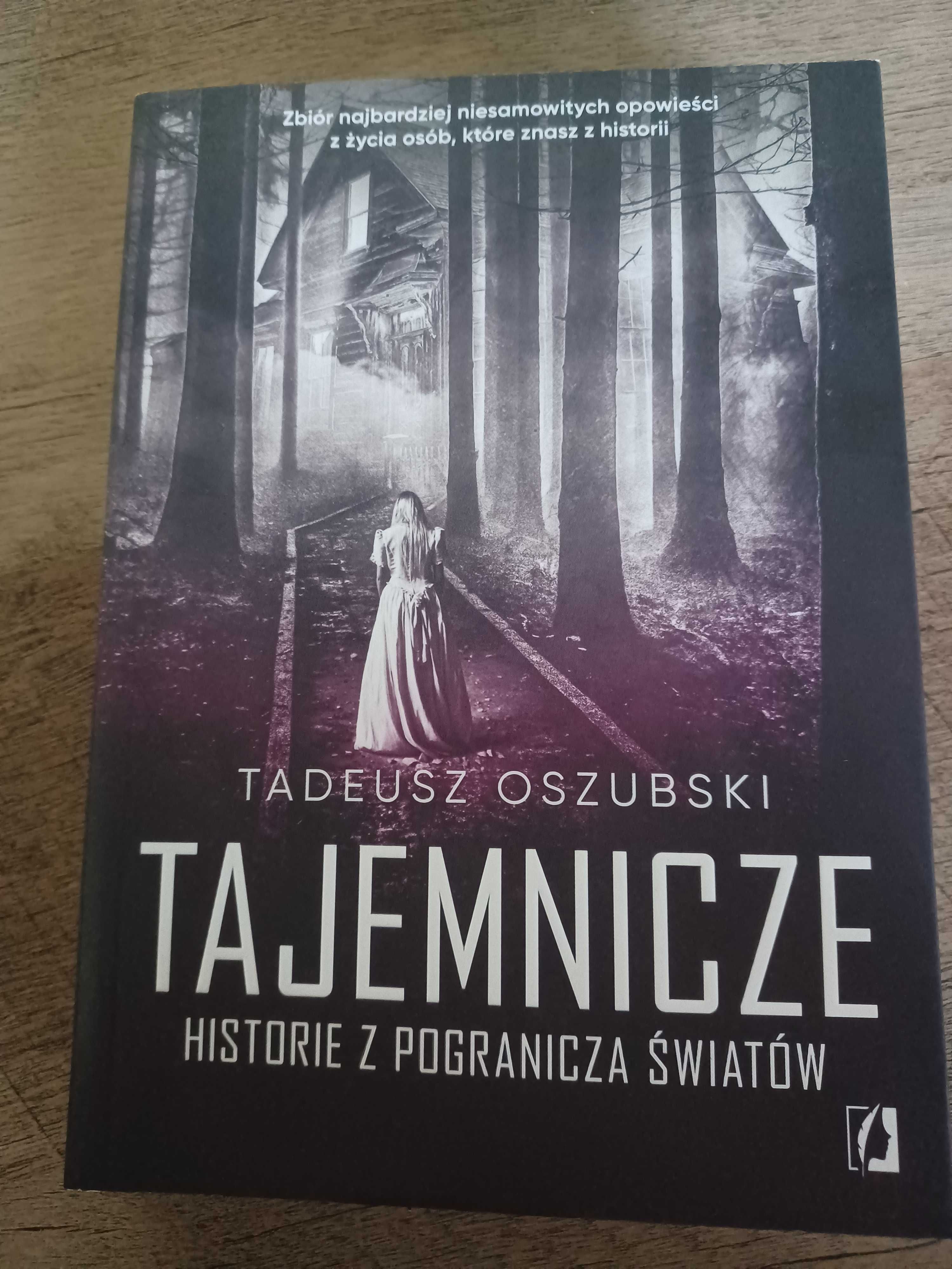 Tajemnicze historie z pogranicza światów Tadeusz Oszubski