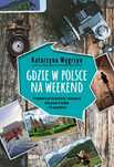 Gdzie w Polsce na weekend. Znak. Nowy Produkt