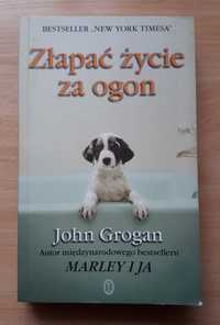 Złapać życie za ogon John Grogan 2007