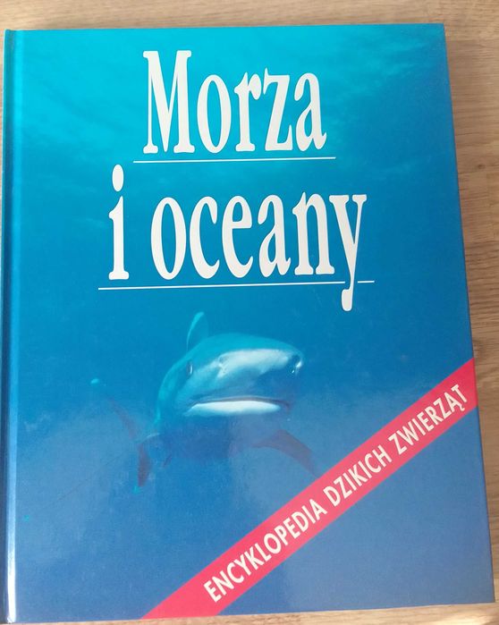 Encyklopedia Dzikich Zwierząt - Morza i Oceany