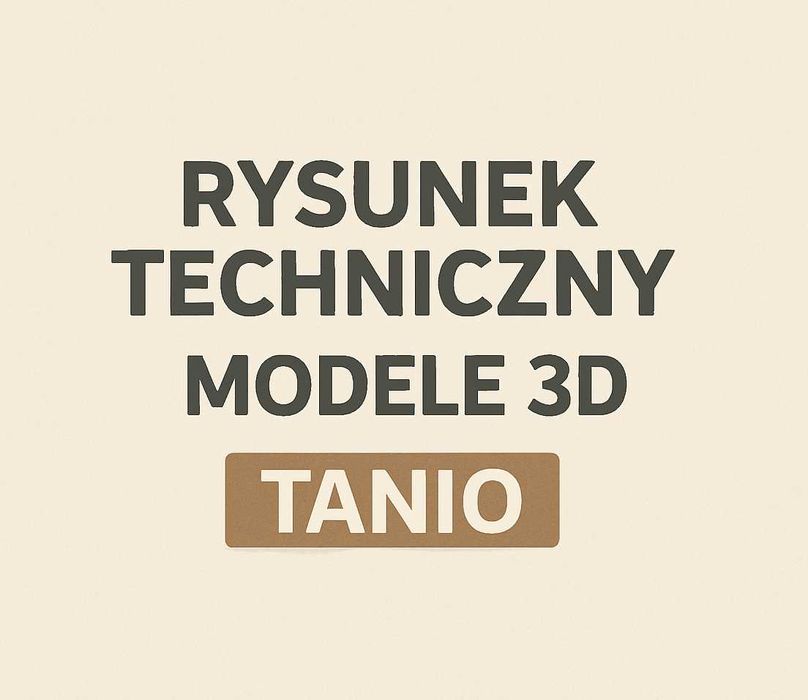 Rysunek Techniczny CAD Modele 3D TANIO