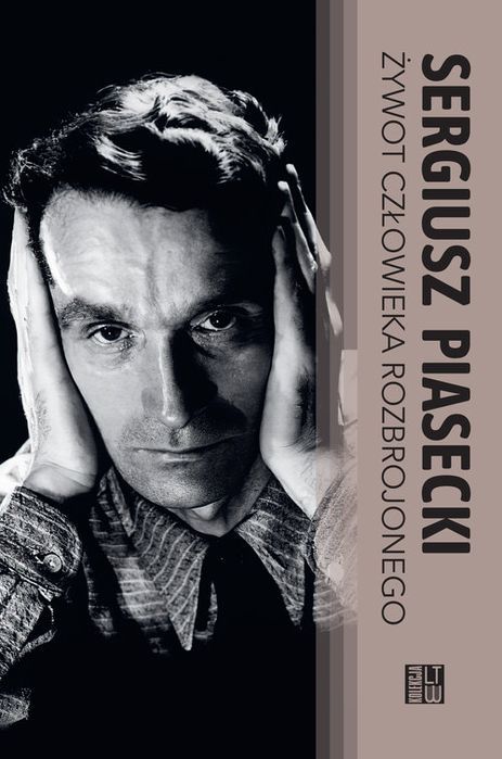 Żywot Człowieka Rozbrojonego Piasecki Sergiusz