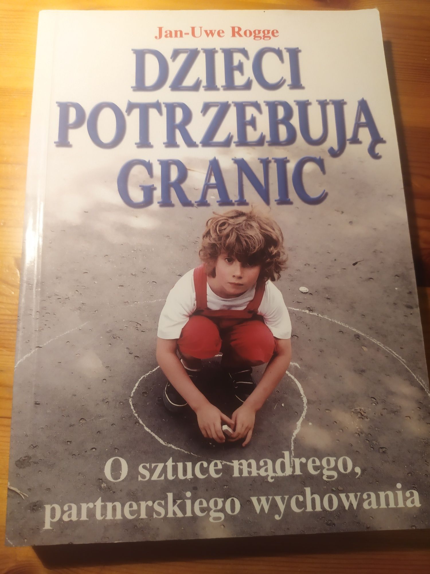 Dzieci potrzebują granic. Jan-Uwe Rogge