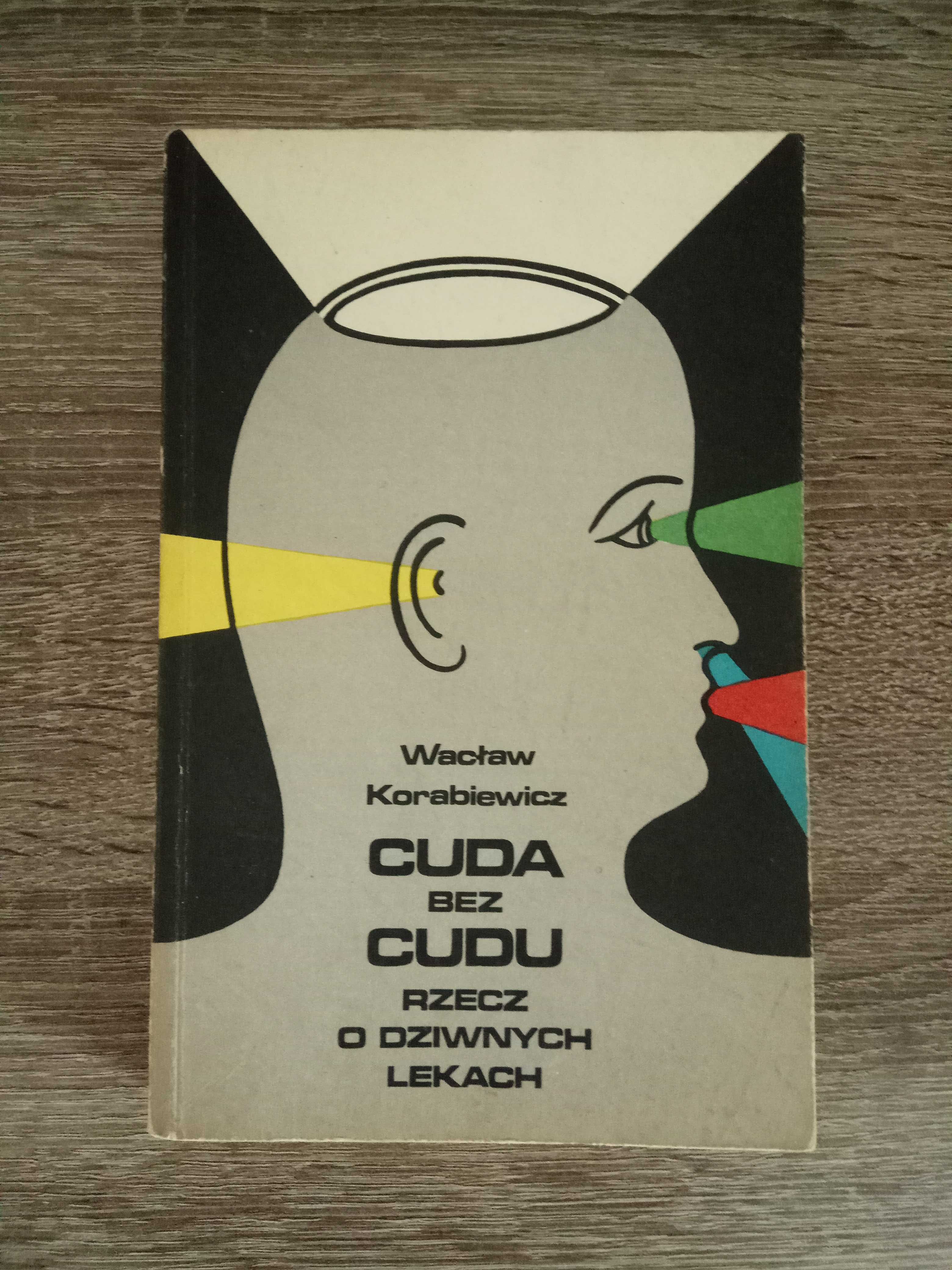 Cuda bez cudu rzecz o dziwnych lekach Wacław Korabiewicz