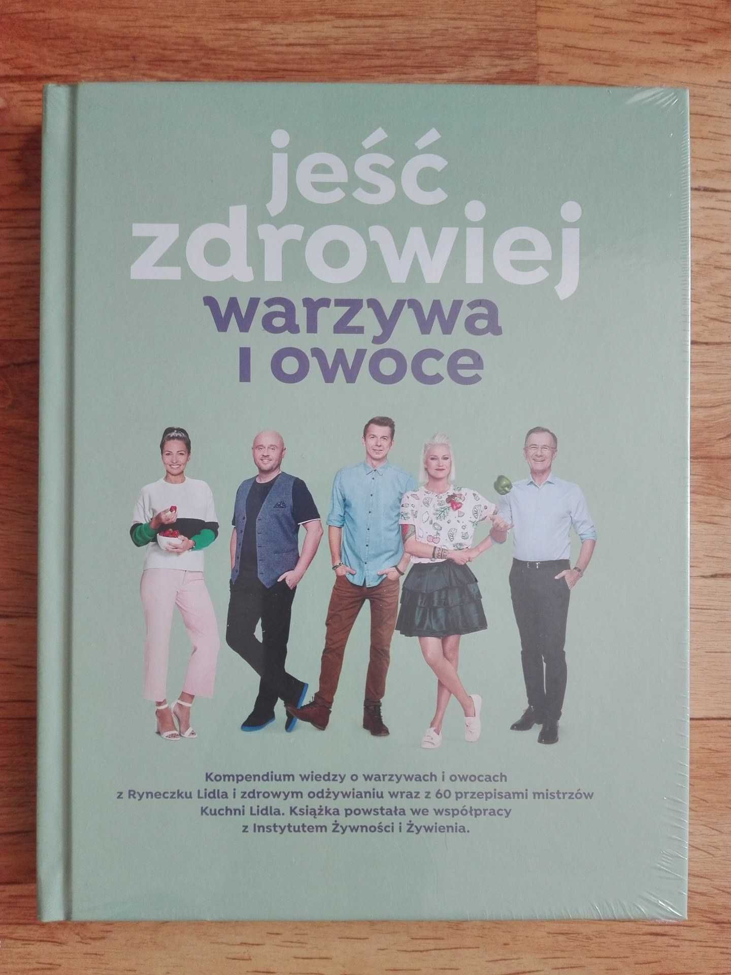 Jeść zdrowiej. Warzywa i owoce. Seria Kuchnia Lidla.