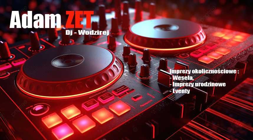 ADAM ZET - DJ i Wodzirej na wesele, urodziny, jubileusz, 18, 40