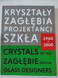 Kryształy Zagłębia. Projektanci Szkła. Katalog