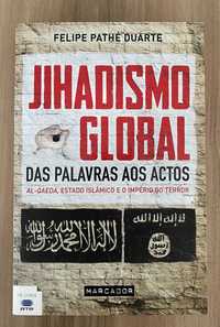 Jihadismo Global - Das Palavras aos Actos - Felipe Manuel Pathe Duarte