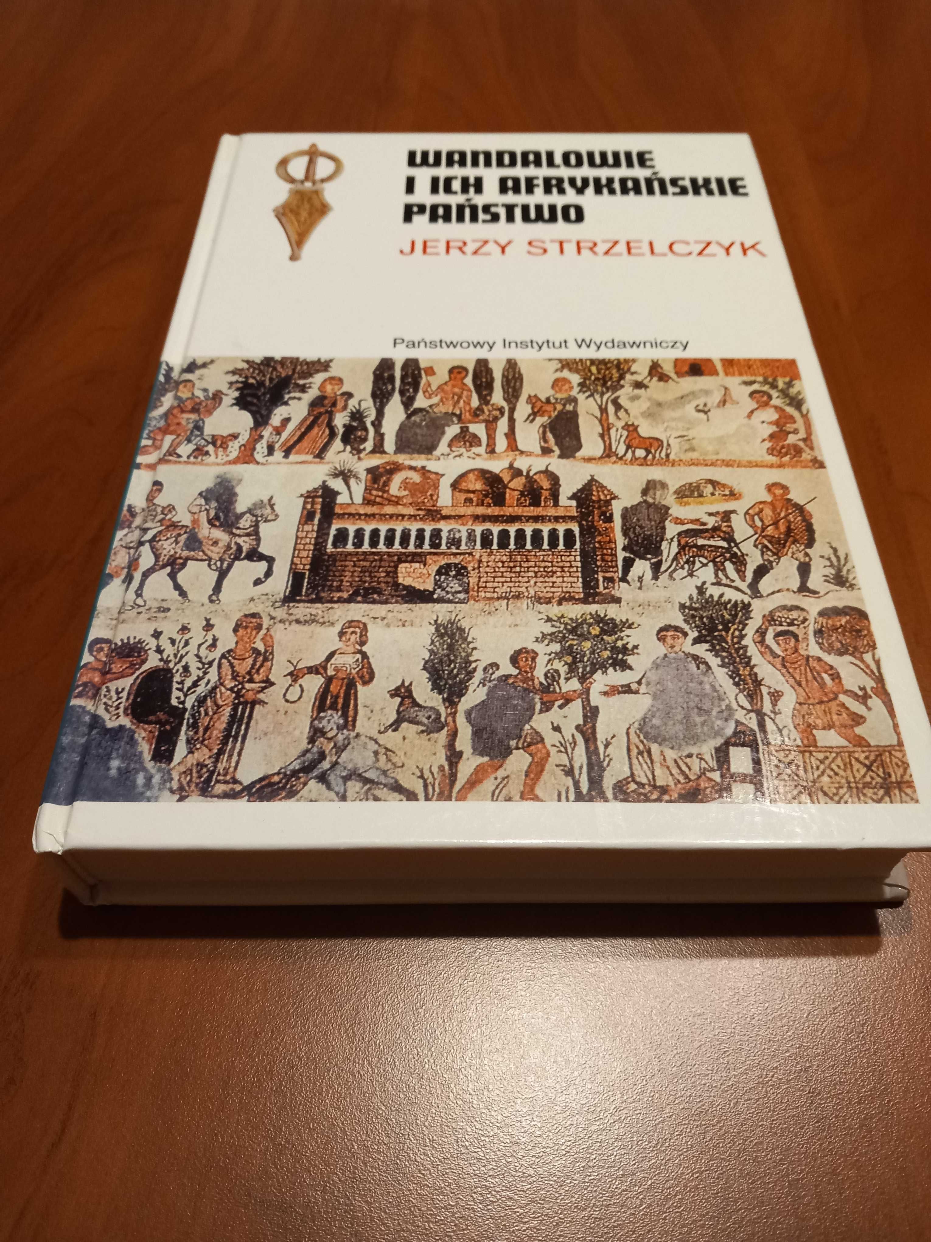 Wandalowie i ich afrykańskie państwo Jerzy Strzelczyk