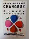 O Homem Neuronal - Jean-Pierre Changeux