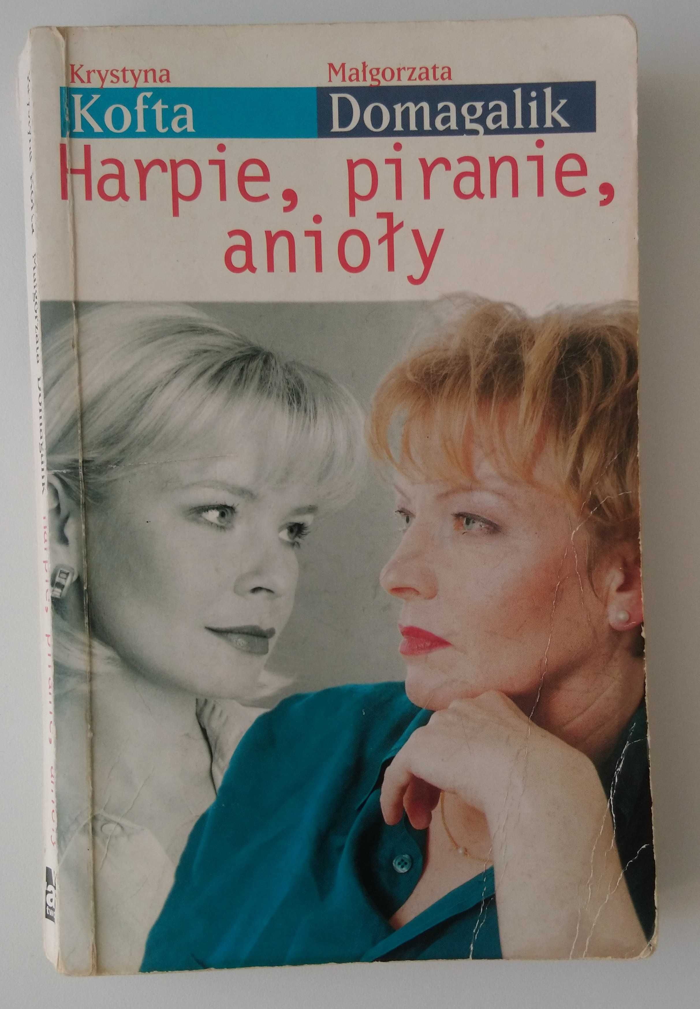 Harpie, piranie, anioły K. Kofta M. Domagalik