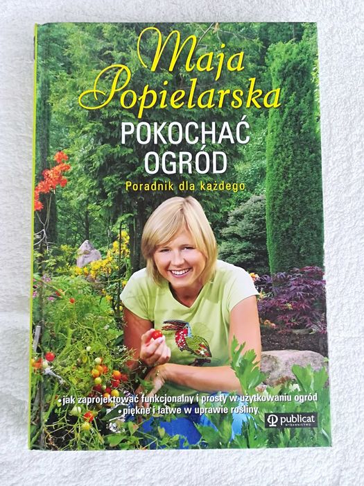 Książka. Maja Popielarska. Pokochać ogród. Poradnik dla każdego