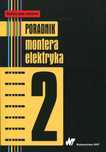 Poradnik montera elektryka. Tom 2. Wydawnictwo Naukowe PWN