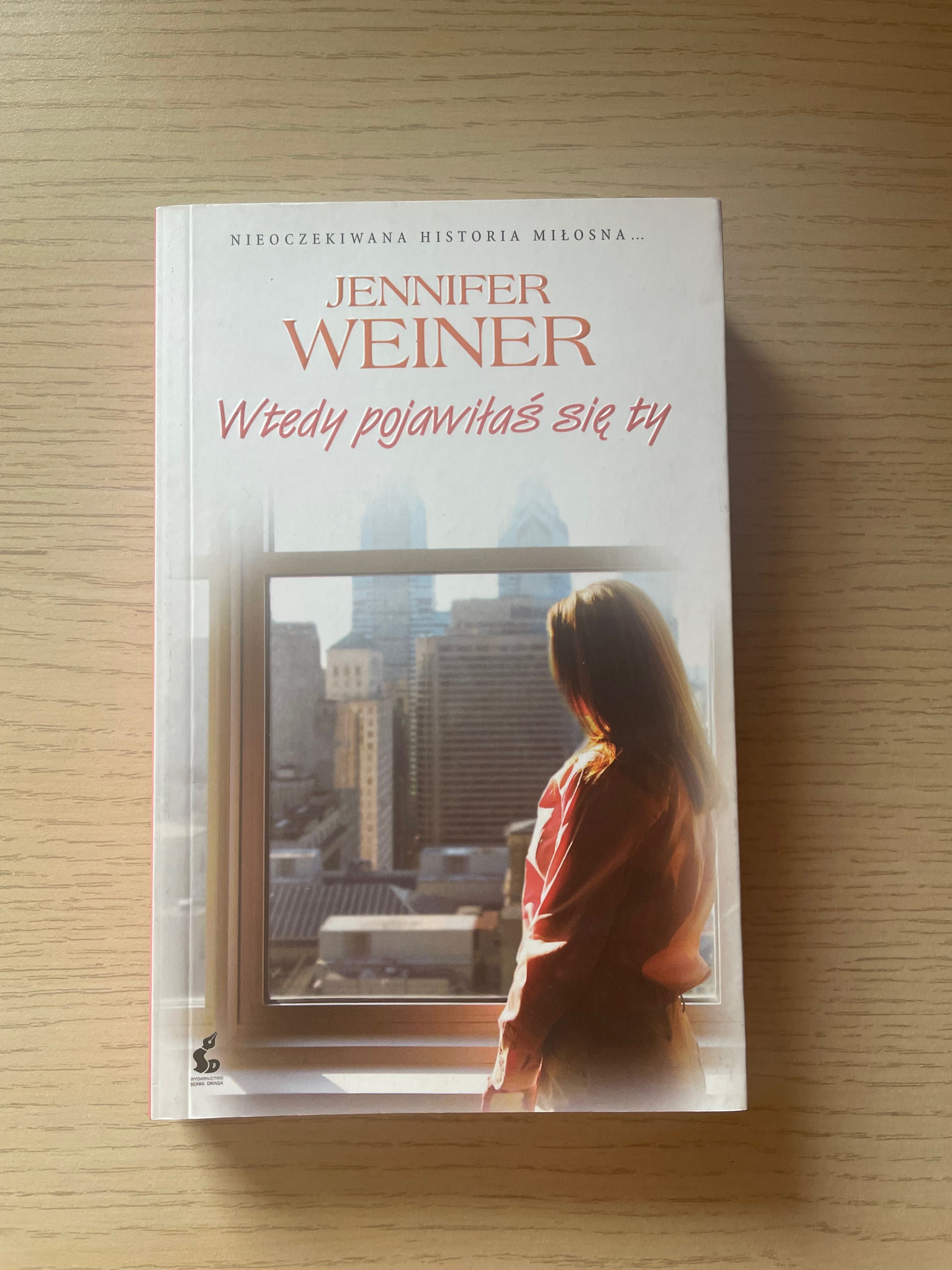 Jennifer Weiner - Wtedy pojawiłaś się ty.