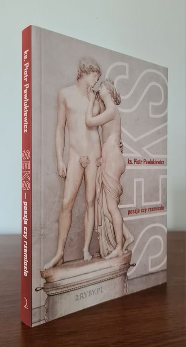 Seks. Poezja czy rzemiosło - Ks. Piotr Pawlukiewicz