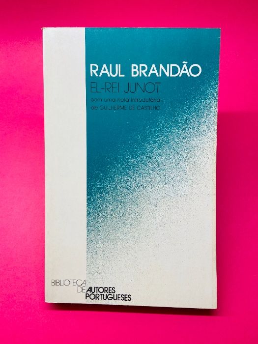 El-Rei Junot - Raul Brandão