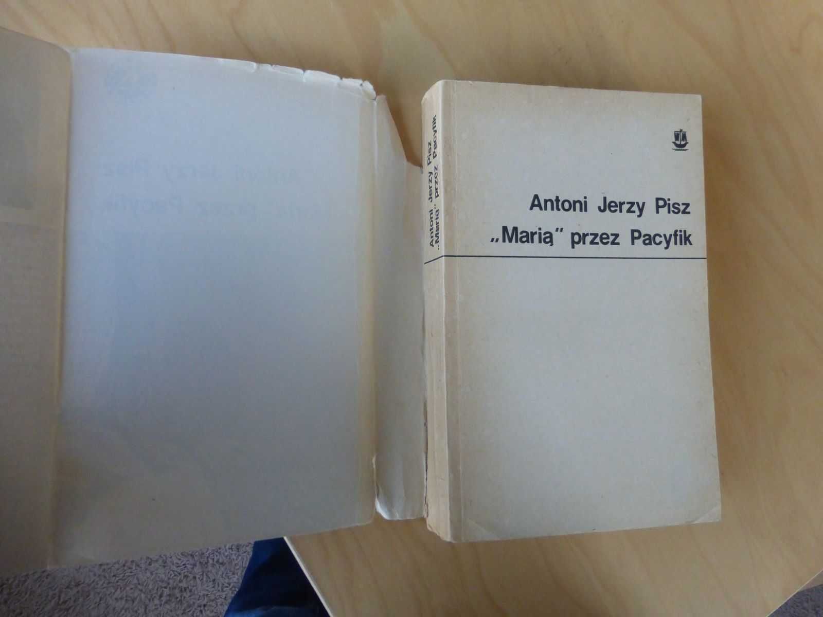 "Marią" przez Pacyfik. Antoni Jerzy Pisz