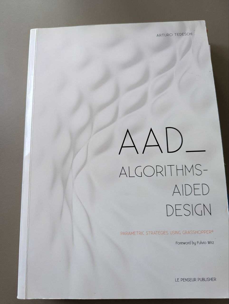 Książka AAD – Algorithms-Aided Design Arturo Tedeschi (Grasshopper)