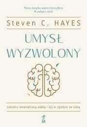 Umysł wyzwolony
Autor: Steven C. Hayes