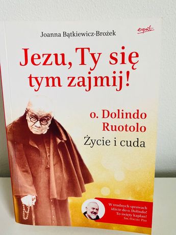 Jezu, Ty się tym zajmij, o. Dolindo Ruotolo - życie i cuda