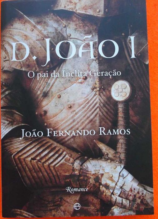 D. João I, O Pai da Ínclita Geração - João Fernando Ramos