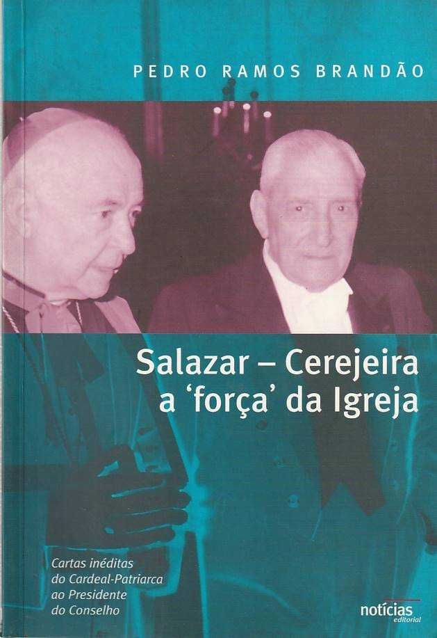 Salazar – Cerejeira – A “força” da Igreja-Pedro Ramos Brandão
