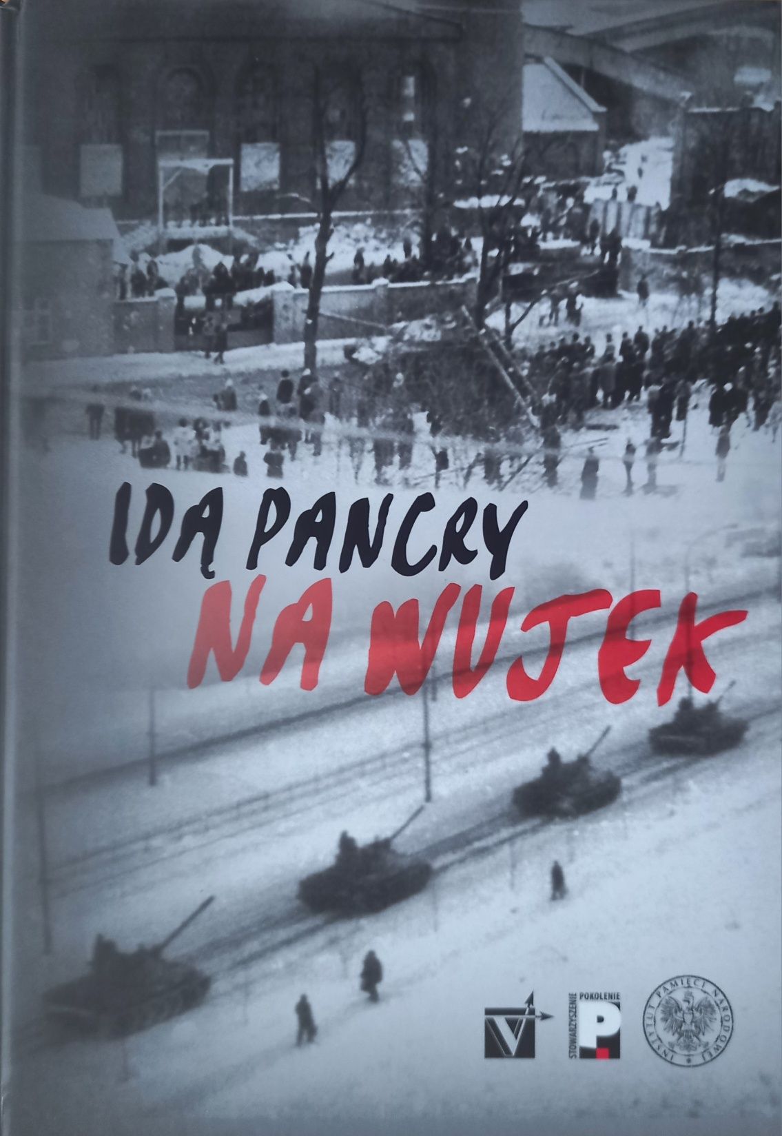 NOWA Idą Pancry Na Wujek IPN Volumen Pokolenie